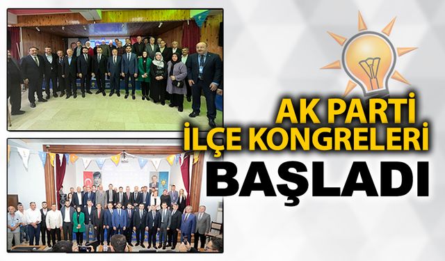 AK PARTİ İLÇE KONGRELERİ BAŞLADI