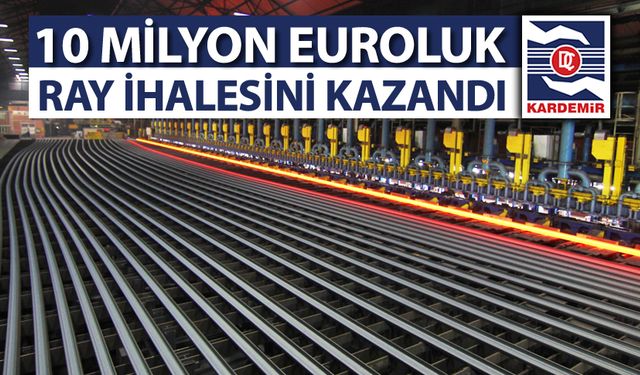 KARDEMİR'DEN CEZAYİR'E 10 MİLYON EUROLUK RAY İHRACATI