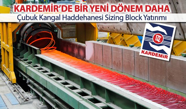 KARDEMİR’DEN KATMA DEĞERLİ ÇELİK ÜRETİMİNDE YENİ DÖNEM