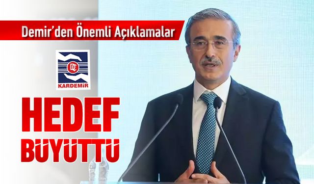 KARDEMİR BAŞKANI DEMİR HOCADAN ÖNEMLİ AÇIKLAMALAR