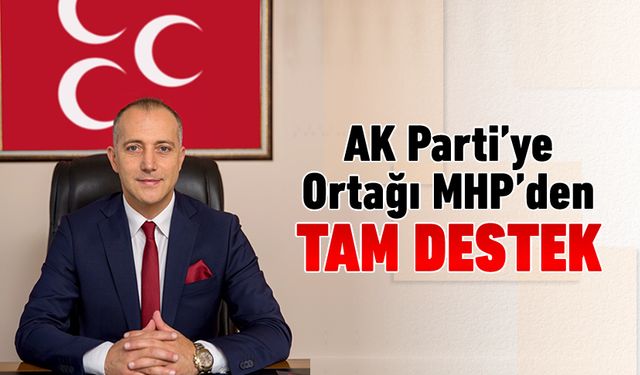 AK PARTİ'YE ORTAĞI MHP'DEN TAM DESTEK