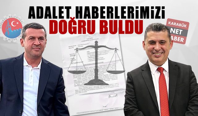 ADALET HABERLERİMİZİ YANLIŞ BULMADI