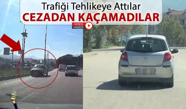 TRAFİĞİ TEHLİKEYE ATANLAR CEZADAN KAÇAMADI