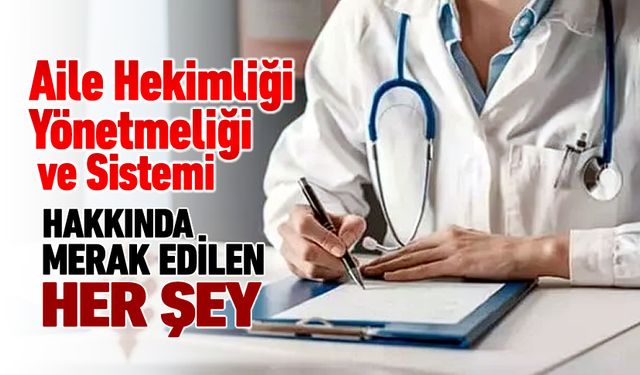 İŞTE YENİ AİLE HEKİMLİĞİ YÖNETMELİĞİ VE SİSTEMİ