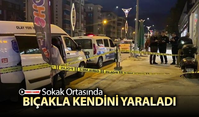 SOKAK ORTASINDA KENDİNİ BIÇAKLADI