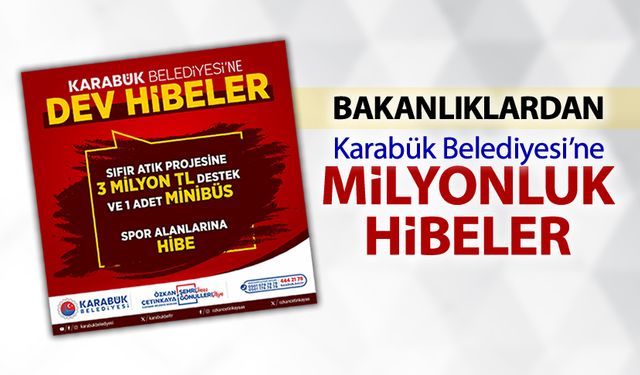 BAKANLIKLARDAN KARABÜK BELEDİYESİ'NE MİLYONLUK HİBE DESTEĞİ