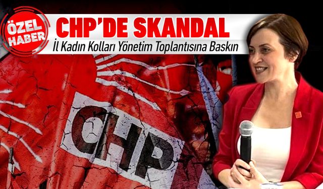 CHP’DE İL KADIN KOLLARI TOPLANTISINA BASKIN