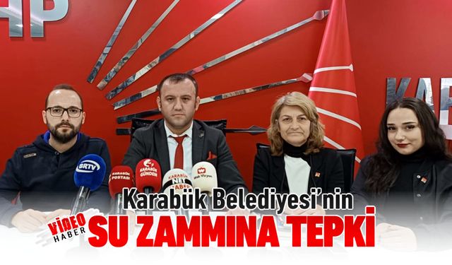 CHP'DEN KARABÜK BELEDİYESİ'NİN SU ZAMMINA TEPKİ