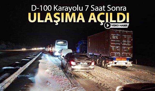 D-100 KARAYOLU 7 SAAT SONRA AÇILDI