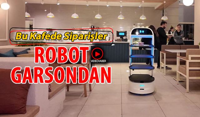 KARABÜK'TE ROBOT GARSON DÖNEMİ BAŞLADI