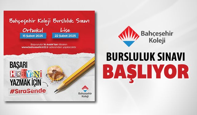 BAHÇEŞEHİR KOLEJİ'NDE BURSLULUK SINAVI BAŞLIYOR