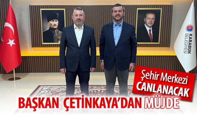 BAŞKAN ÇETİNKAYA'DAN MÜJDE: ŞEHİR CANLANACAK