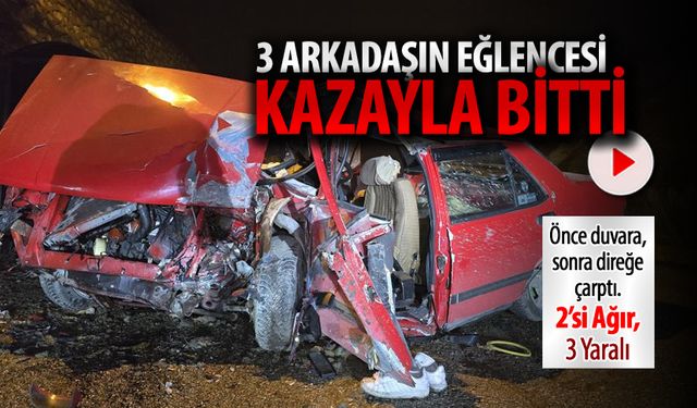 3 ARKADAŞIN EĞLENCESİ KAZAYLA BİTTİ