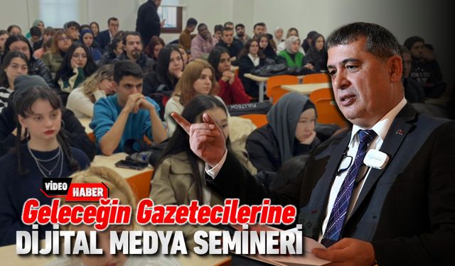 GELECEĞİN GAZETECİLERİNE DİJİTAL MEDYA SEMİNERİ