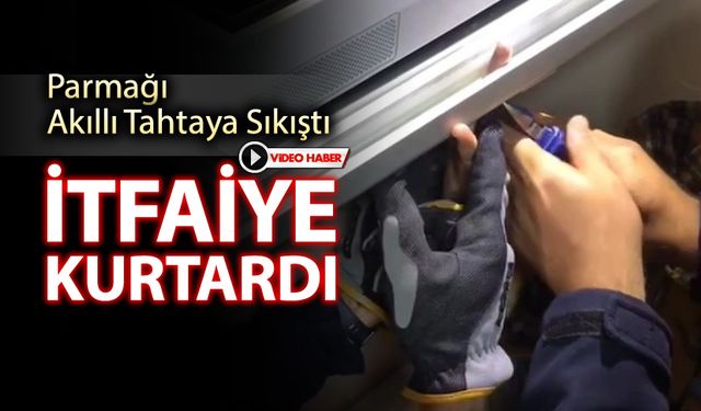 PARMAĞI TAHTAYA SIKIŞAN ÖĞRENCİYİ İTFAİYE KURTARDI