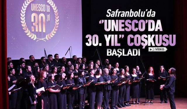 SAFRANBOLU'DA ''UNESCO’DA 30. YIL'' COŞKUSU BAŞLADI