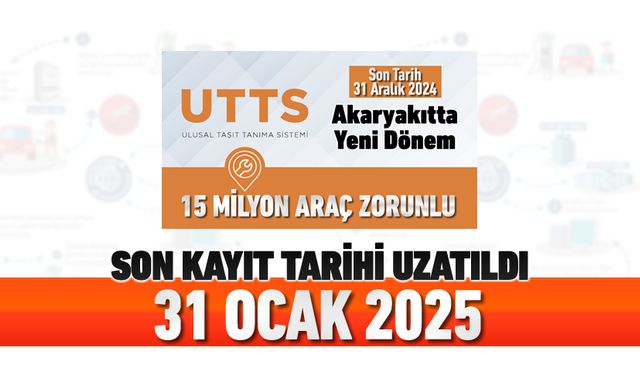 UTTS KAYIT TARİHİ 31 OCAK 2025'E UZATILDI