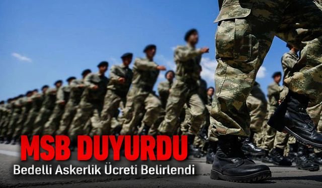 BEDELLİ ASKERLİK ÜCRETİ BELLİ OLDU