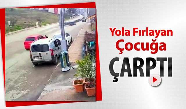 YOLA FIRLAYAN ÇOCUĞA ÇARPTI