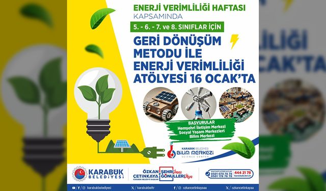 KARABÜK BELEDİYESİ'NDEN ÖĞRENCİLERE ENERJİ VERİMLİLİĞİ ATÖLYESİ