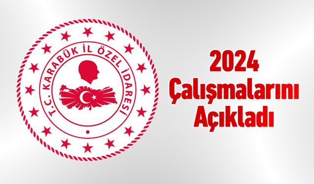 İL ÖZEL İDARESİ 2024 YILI ÇALIŞMALARINI ANLATTI