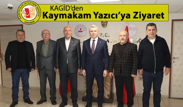 KAGİD'DEN KAYMAKAM YAZICI'YA ZİYARET