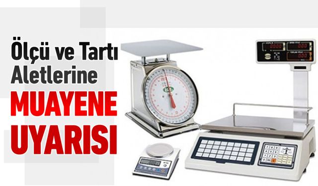 ÖLÇÜ VE TARTI ALETLERİ MUAYENE DUYURUSU