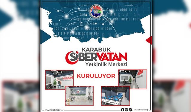 KARABÜK'TE SİBER VATAN YETKİNLİK MERKEZİ KURULUYOR