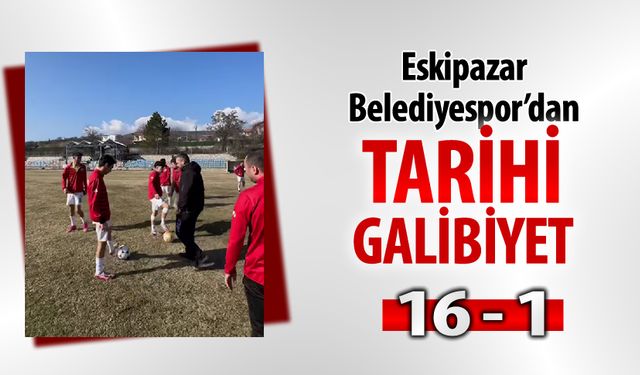 ESKİPAZAR BELEDİYESPOR’DAN TARİHİ GALİBİYET: 16-1