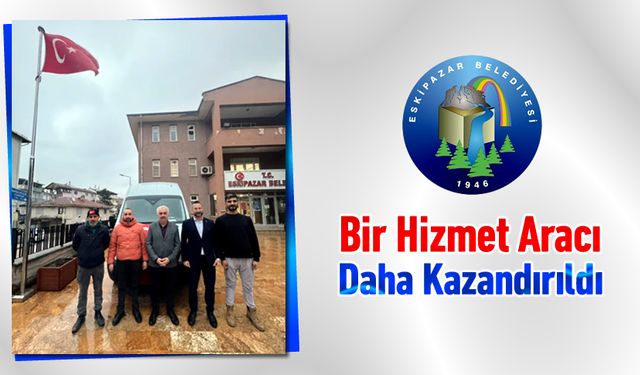 ESKİPAZAR BELEDİYESİ'NE BİR HİZMET ARACI DAHA KAZANDIRILDI