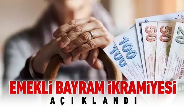 EMEKLİ BAYRAM İKRAMİYESİ AÇIKLANDI