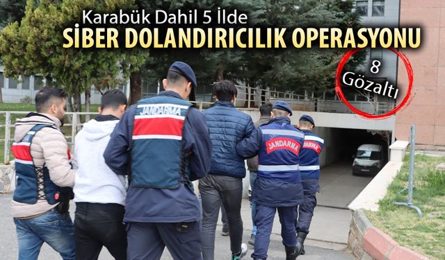 KARABÜK'ÜNDE İÇİNDE OLDUĞU 5 İLDE SİBER DOLANDIRICILIK OPERASYONU