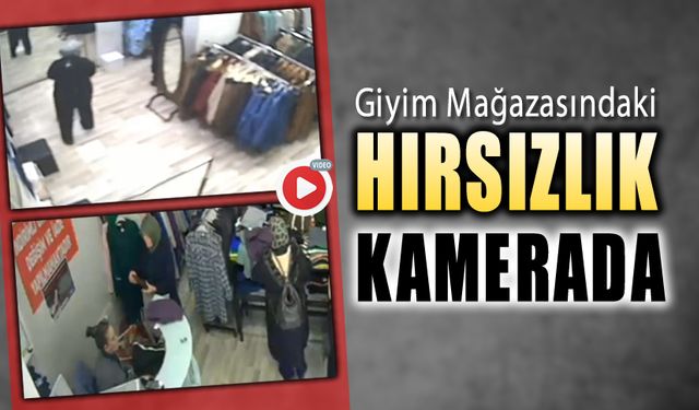 MAĞAZADAKİ PEŞ PEŞE HIRSIZLIKLAR KAMERALARA YANSIDI