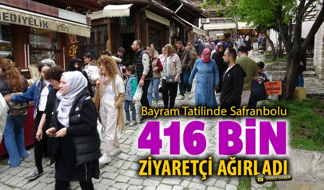 BAYRAMDA SAFRANBOLU 416 BİN ZİYARETÇİ AĞIRLADI