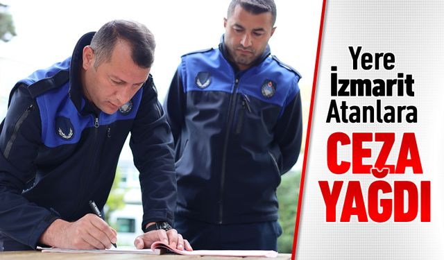 YERE İZMARİT ATANLARA CEZA YAĞDI