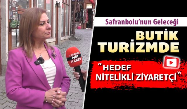 SAFRANBOLU'NUN GELECEĞİ BUTİK TURİZMDE