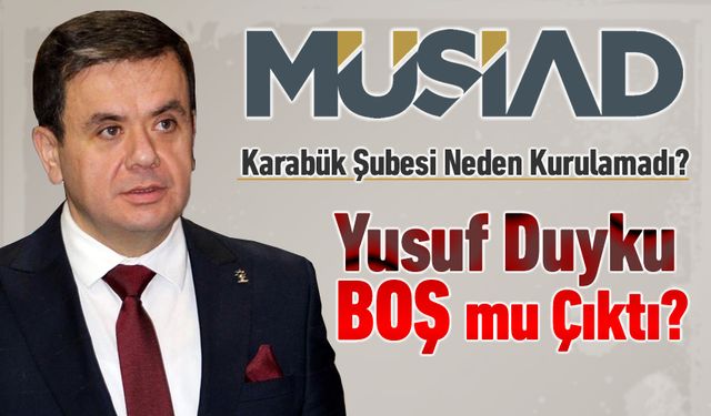 MÜSİAD KARABÜK’TE NEDEN TEKRAR KURULAMADI?