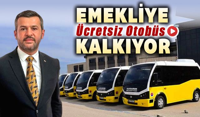 EMEKLİYE ÜCRETSİZ OTOBÜS KALKIYOR