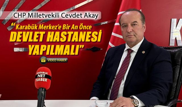 MİLLETVEKİLİ AKAY KARABÜK'TEKİ DEVLET HASTANESİ SORUNUNA DİKKAT ÇEKTİ