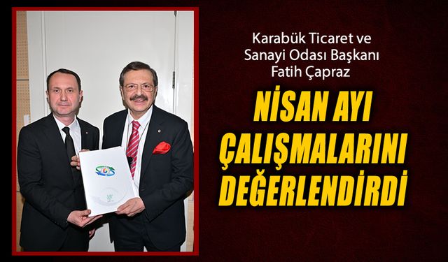 KTSO BAŞKANI ÇAPRAZ NİSAN AYI ÇALIŞMALARINI DEĞERLENDİRDİ