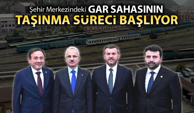 ŞEHİR MERKEZİNDEKİ GAR SAHASININ TAŞINMA SÜRECİ BAŞLIYOR