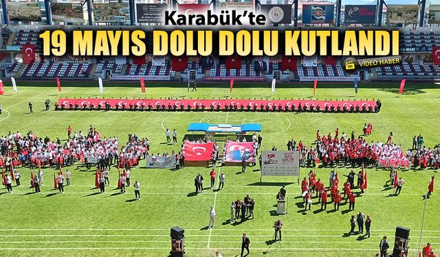 KARABÜK'TE 19 MAYIS DOLU DOLU KUTLANDI