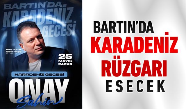 BARTIN’DA KARADENİZ RÜZGARI ESECEK