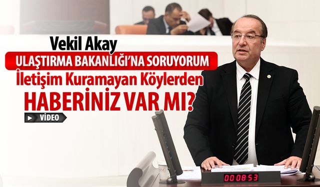 CHP’Lİ AKAY KARABÜK KÖYLERİNDE YAŞANAN TELEKOM ŞEBEKE SORUNUNU TBMM GÜNDEMİNE TAŞIDI