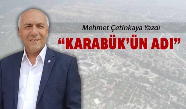 KARABÜK'ÜN ADI..!