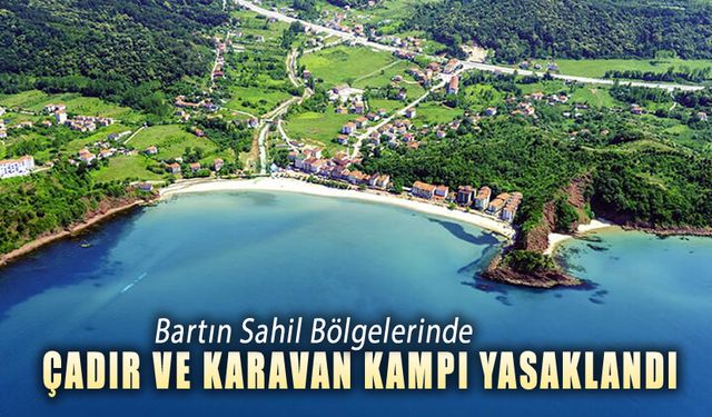 BARTIN SAHİL BÖLGELERİNDE KAMP YAPMAK YASAKLANDI