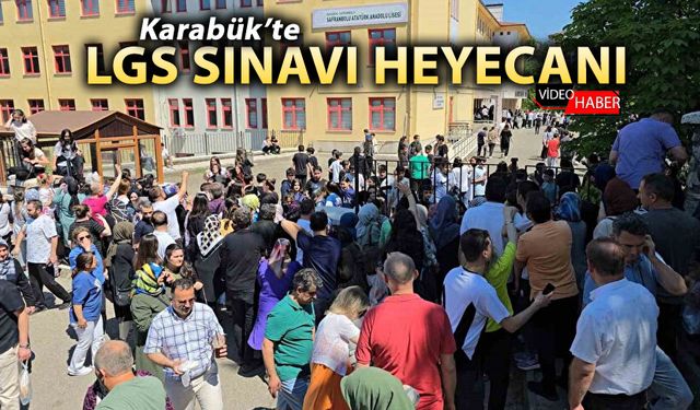 KARABÜK'TE LGS SINAVI HEYECANI