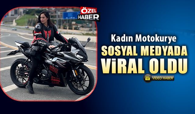 KADIN MOTOKURYE SOSYAL MEDYADA VİRAL OLDU