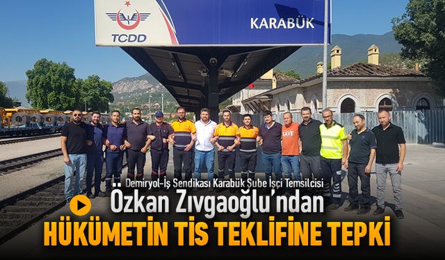 ÖZKAN ZIVGAOĞLU HÜKÜMETİN TİS TEKLİFİNE TEPKİ GÖSTERDİ