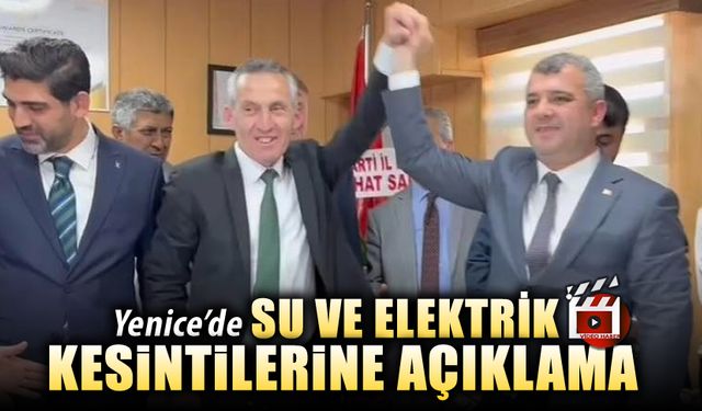 YENİCE'DE SU VE ELEKTRİK KESİNTİLERİNE AÇIKLAMA